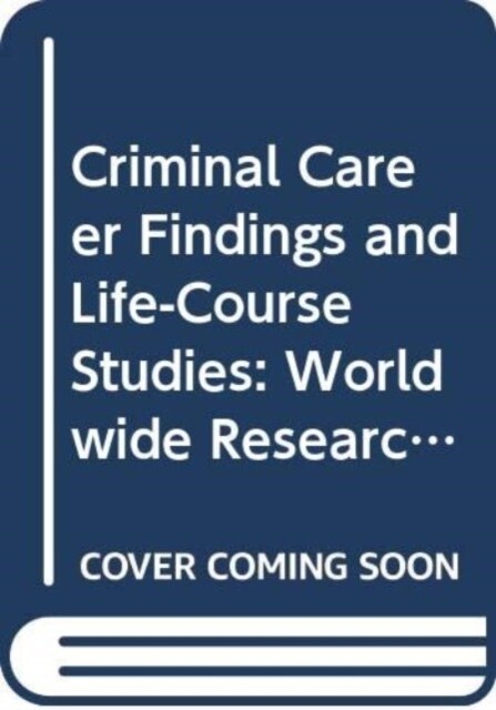 Criminal Career Findings and Life-Course Studies : Worldwide Research and Perspectives (Paperback)