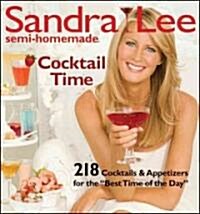 Sandra Lee Semi-Homemade Cocktail Time: 218 Cocktails & Appetizers for the Best Time of the Day (Paperback)