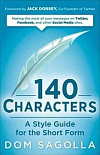 140 Characters : A Style Guide for the Short Form (Paperback)