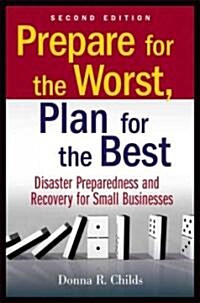 Prepare for the Worst, Plan for the Best: Disaster Preparedness and Recovery for Small Businesses (Paperback, 2)