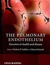 The Pulmonary Endothelium: Function in Health and Disease (Hardcover)