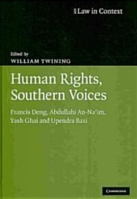 Human Rights, Southern Voices : Francis Deng, Abdullahi An-Naim, Yash Ghai and Upendra Baxi (Hardcover)
