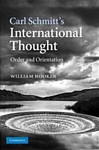Carl Schmitts International Thought : Order and Orientation (Hardcover)