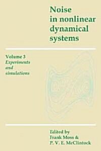 Noise in Nonlinear Dynamical Systems: Volume 3, Experiments and Simulations (Paperback)