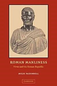 Roman Manliness : Virtus and the Roman Republic (Paperback)