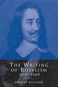 The Writing of Royalism 1628–1660 (Paperback)