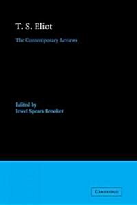 T. S. Eliot : The Contemporary Reviews (Paperback)