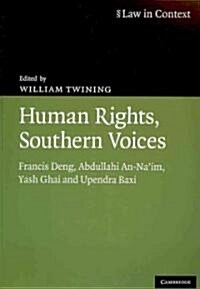 Human Rights, Southern Voices : Francis Deng, Abdullahi An-Naim, Yash Ghai and Upendra Baxi (Paperback)