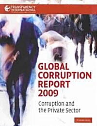 Global Corruption Report 2009 : Corruption and the Private Sector (Paperback)