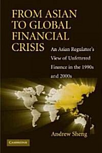 [중고] From Asian to Global Financial Crisis : An Asian Regulator‘s View of Unfettered Finance in the 1990s and 2000s (Paperback)