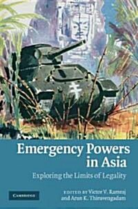 Emergency Powers in Asia : Exploring the Limits of Legality (Hardcover)