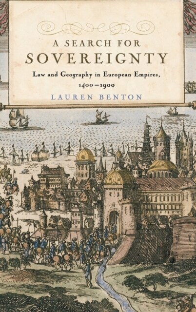 A Search for Sovereignty : Law and Geography in European Empires, 1400–1900 (Hardcover)