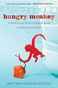 [중고] Hungry Monkey: A Food-Loving Fathers Quest to Raise an Adventurous Eater (Paperback)