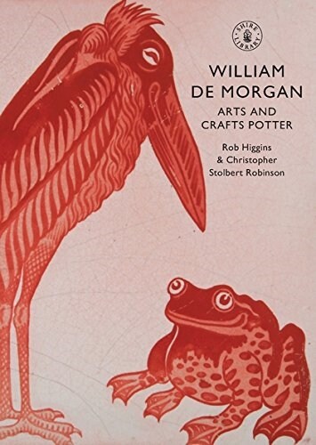 William De Morgan : Arts and Crafts Potter (Paperback)