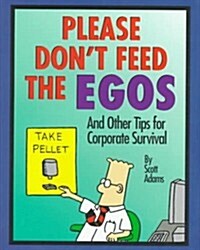 Please Dont Feed The Egos: and Other Tips for Corporate Survival (Dilbert Books (Hardcover Andrews McMeel)) (Hardcover)