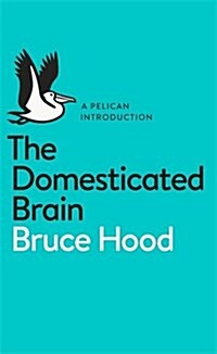 The Domesticated Brain : A Pelican Introduction (Paperback)