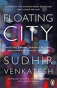 Floating City : Hustlers, Strivers, Dealers, Call Girls and Other Lives in Illicit New York (Paperback)