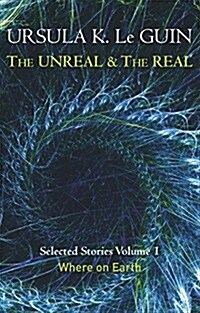 The Unreal and the Real Volume 1 : Volume 1: Where on Earth (Paperback)