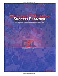 Military Veteran Success Planner: Vets Tool-Kit for Planning Success in Every Area of Life (Paperback)
