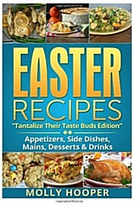 Easter Recipes: Tantalize Their Taste Buds (Paperback)