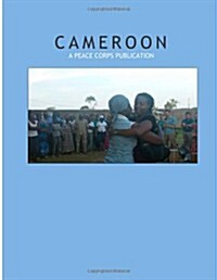 Cameroon: A Peace Corps Publication (Paperback)
