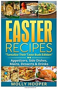 Easter Recipes: Tantalize Their Taste Buds (Paperback)