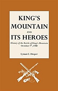 Kings Mountain and Its Heroes (Paperback)