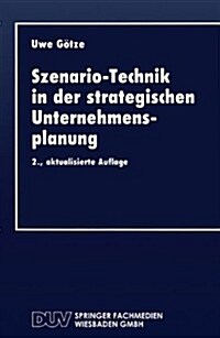 Szenario-Technik in Der Strategischen Unternehmensplanung (Paperback, 2nd 2. Aufl. 1993 ed.)