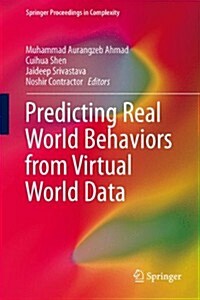 Predicting Real World Behaviors from Virtual World Data (Hardcover)