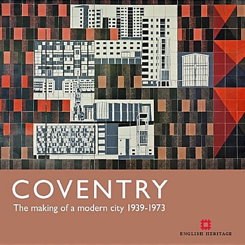 Coventry : The Making of a Modern City 1939-73 (Paperback)