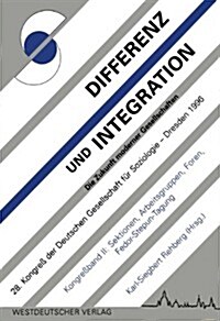 Differenz Und Integration: Die Zukunft Moderner Gesellschaften: Verhandlungen Des 28. Kongresses Der Deutschen Gesellschaft F? Soziologie Im Oktober (Paperback, Softcover Repri)