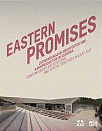 Eastern Promises: Contemporary Architecture and Spatial Practices in East Asia (Paperback)