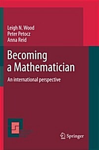 Becoming a Mathematician: An International Perspective (Paperback, 2012)