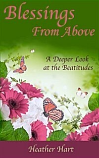 Blessings from Above: A Deeper Look at the Beatitudes (Paperback)