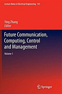 Future Communication, Computing, Control and Management: Volume 1 (Paperback, 2012)