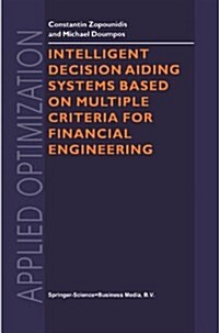 Intelligent Decision Aiding Systems Based on Multiple Criteria for Financial Engineering (Paperback, Softcover Repri)