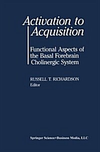 Activation to Acquisition: Functional Aspects of the Basal Forebrain Cholinergic System (Paperback, Softcover Repri)