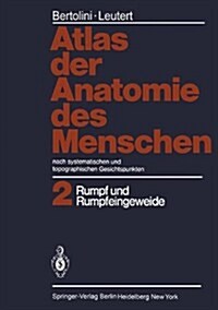 Atlas Der Anatomie Des Menschen: Nach Systematischen Und Topographischen Gesichtspunkten Band 2: Rumpf Und Rumpfeingeweide (Paperback, Softcover Repri)