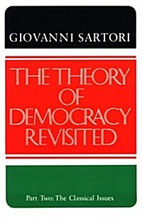 The Theory of Democracy Revisted - Part Two: The Classical Issues (Paperback, Revised)