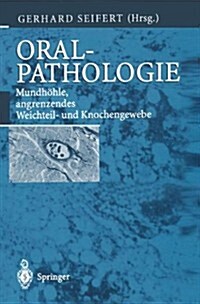 Oralpathologie: Mundh?le, Angrenzendes Weichteil- Und Knochengewebe (Paperback, 2, 2. Aufl. 2000.)