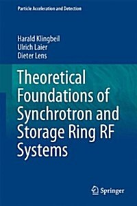 Theoretical Foundations of Synchrotron and Storage Ring Rf Systems (Hardcover)