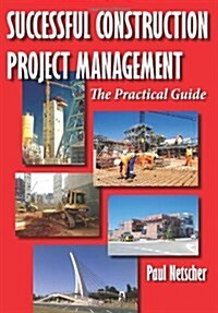 Successful Construction Project Management: The Practical Guide (Paperback)