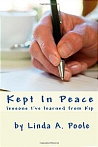 Kept in Peace: Lessons Ive Learned from Kip (Paperback)
