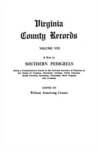 Key to Southern Pedigrees. Being a Comprehensive Guide to the Colonial Ancestry of Families in the States of Virginia, Maryland, Georgia, North CA (Paperback)