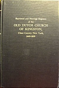 Baptismal and Marriage Registers of the Old Dutch Church of Kingston, Ulster County, New York, 1660-1809 (Paperback)