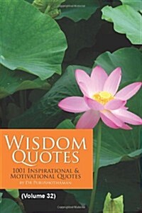 Wisdom Quotes (Volume 32): 1001 Motivational & Inspirational Quotes (Paperback)