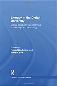 Literacy in the Digital University : Critical perspectives on learning, scholarship and technology (Hardcover)