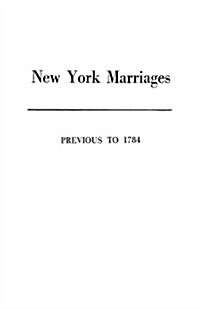 New York Marriages Previous to 1784 (Paperback)