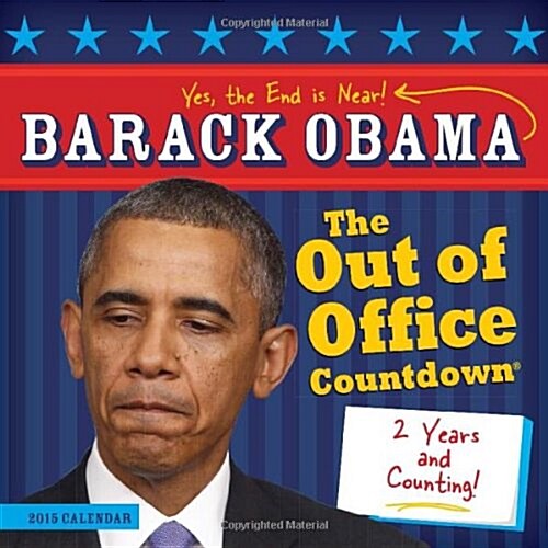 2015 Barack Obama Out of Office Calendar Countdown Wall Calendar: The End Is Near (Wall)