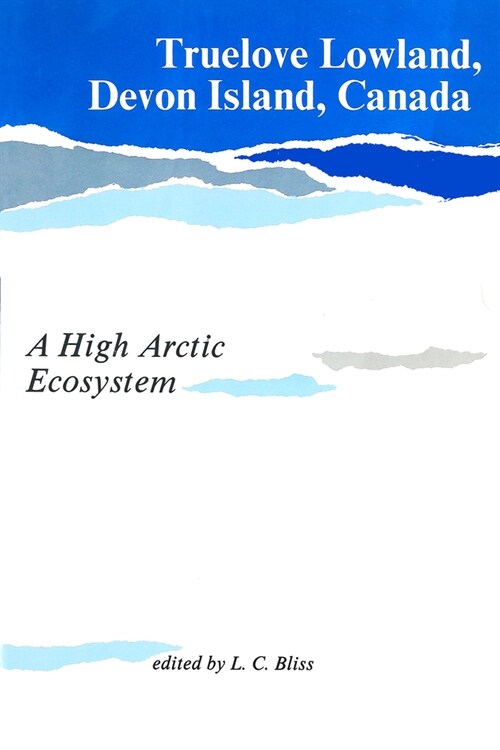 Truelove Lowland, Devon Island, Canada: A High Arctic Ecosystem (Paperback)